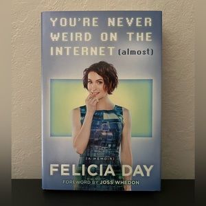 You’re Never Weird on the Internet (almost) by Felicia Day [Hardcover]